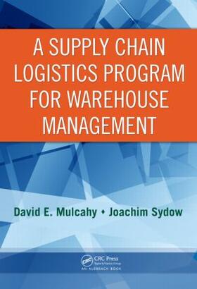 Mulcahy / Sydow |  A Supply Chain Logistics Program for Warehouse Management | Buch |  Sack Fachmedien