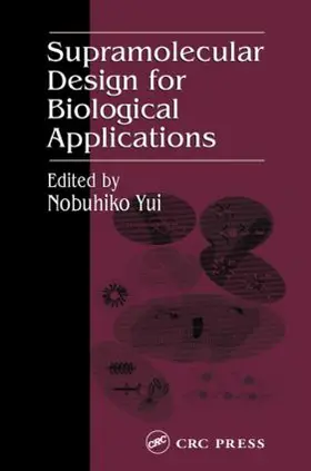 Yui | Supramolecular Design for Biological Applications | Buch | 978-0-8493-0965-6 | sack.de