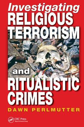 Perlmutter |  Investigating Religious Terrorism and Ritualistic Crimes | Buch |  Sack Fachmedien