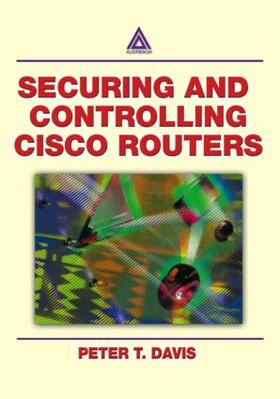 Davis |  Securing and Controlling Cisco Routers Ology, and Profits | Buch |  Sack Fachmedien