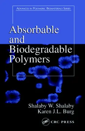 Shalaby / Burg |  Absorbable and Biodegradable Polymers | Buch |  Sack Fachmedien