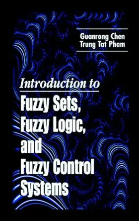 Chen / Pham |  Introduction to Fuzzy Sets, Fuzzy Logic, and Fuzzy Control Systems | Buch |  Sack Fachmedien