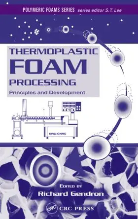 Gendron |  Thermoplastic Foam Processing | Buch |  Sack Fachmedien