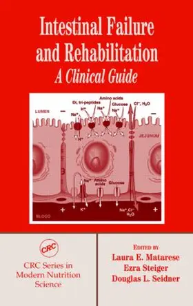 Matarese / Seidner / Steiger |  Intestinal Failure and Rehabilitation | Buch |  Sack Fachmedien