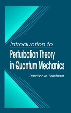 Fernandez |  Introduction to Perturbation Theory in Quantum Mechanics | Buch |  Sack Fachmedien