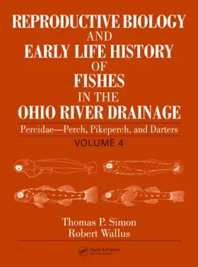 Simon / Wallus |  Reproductive Biology and Early Life History of Fishes in the Ohio River Drainage | Buch |  Sack Fachmedien