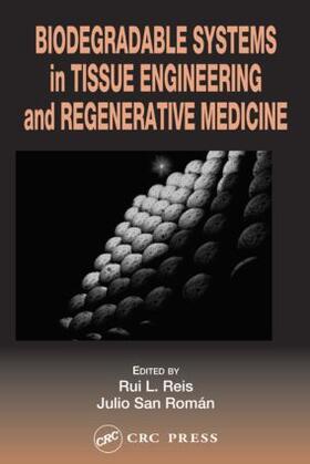 Reis / Román |  Biodegradable Systems in Tissue Engineering and Regenerative Medicine | Buch |  Sack Fachmedien