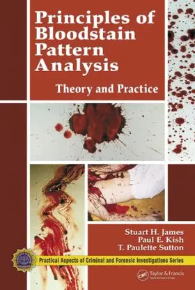 James / Kish / Sutton |  Principles of Bloodstain Pattern Analysis | Buch |  Sack Fachmedien