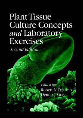 Gray / Trigiano |  Plant Tissue Culture Concepts and Laboratory Exercises | Buch |  Sack Fachmedien