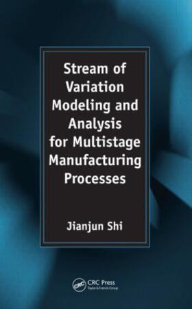 Shi |  Stream of Variation Modeling and Analysis for Multistage Manufacturing Processes | Buch |  Sack Fachmedien