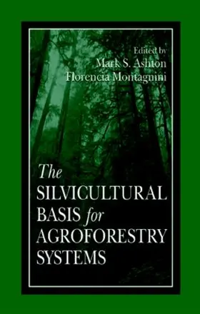 Montagnini / Ashton |  The Silvicultural Basis For Agroforestry Systems | Buch |  Sack Fachmedien