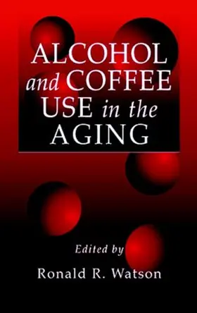 Watson |  Alcohol and Coffee Use in the Aging | Buch |  Sack Fachmedien