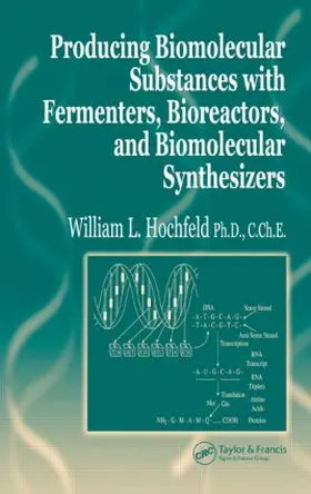 Hochfeld |  Producing Biomolecular Substances with Fermenters, Bioreactors, and Biomolecular Synthesizers | Buch |  Sack Fachmedien