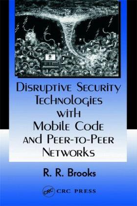 Brooks |  Disruptive Security Technologies with Mobile Code and Peer-to-Peer Networks | Buch |  Sack Fachmedien