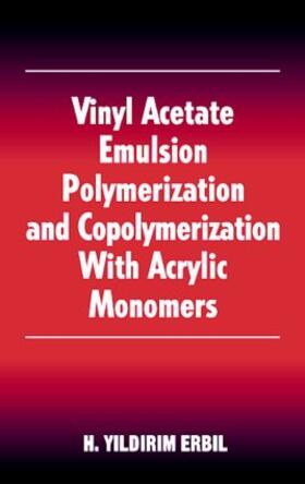 Erbil |  Vinyl Acetate Emulsion Polymerization and Copolymerization with Acrylic Monomers | Buch |  Sack Fachmedien