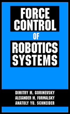 Gorinevsky / Formalsky / Schneider |  Force Control of Robotics Systems | Buch |  Sack Fachmedien