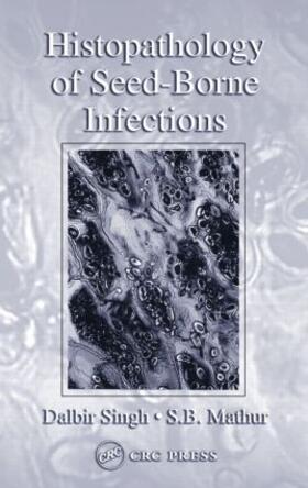 Singh / Mathur |  Histopathology of Seed-Borne Infections | Buch |  Sack Fachmedien