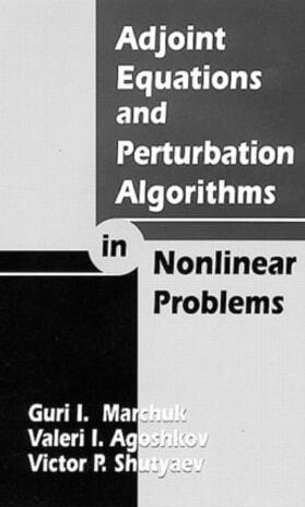 Marchuk / Agoshkov / Shutyaev |  Adjoint Equations and Perturbation Algorithms in Nonlinear Problems | Buch |  Sack Fachmedien