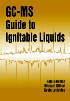 Newman / Gilbert / Lothridge |  GC-MS Guide to Ignitable Liquids | Buch |  Sack Fachmedien