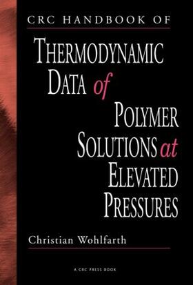 Wohlfarth |  CRC Handbook of Thermodynamic Data of Polymer Solutions at Elevated Pressures | Buch |  Sack Fachmedien