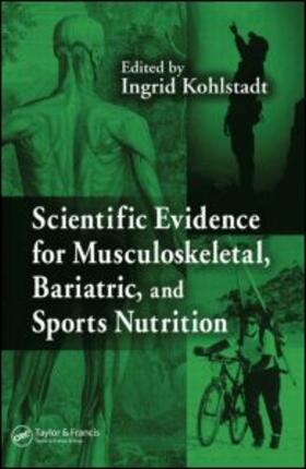 Kohlstadt |  Scientific Evidence for Musculoskeletal, Bariatric, and Sports Nutrition | Buch |  Sack Fachmedien