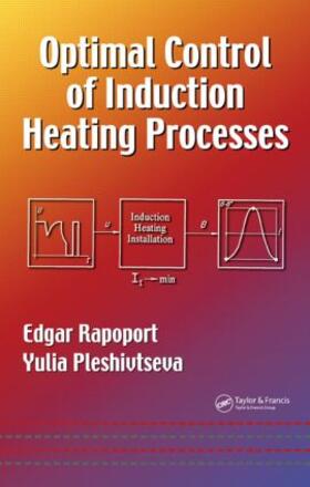 Rapoport / Pleshivtseva |  Optimal Control of Induction Heating Processes | Buch |  Sack Fachmedien