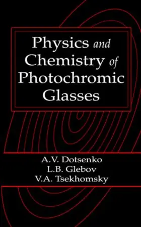 Dotsenko / Glebov / Tsechomsky |  Physics and Chemistry of Photochromic Glasses | Buch |  Sack Fachmedien