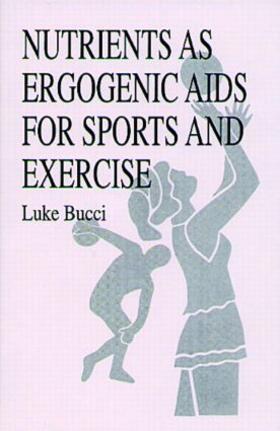Bucci |  Nutrients as Ergogenic Aids for Sports and Exercise | Buch |  Sack Fachmedien
