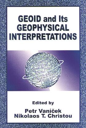 Vanicek / Christou |  Geoid and its Geophysical Interpretations | Buch |  Sack Fachmedien