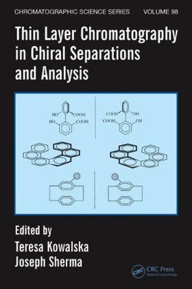 Kowalska / Sherma |  Thin Layer Chromatography in Chiral Separations and Analysis | Buch |  Sack Fachmedien