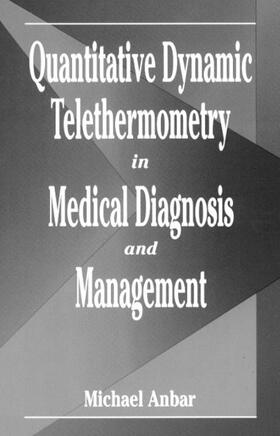 Anbar |  Quantitative Dynamic Telethermometry in Medical Diagnosis and Management | Buch |  Sack Fachmedien
