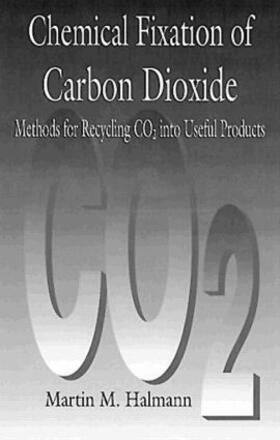 Halmann |  Chemical Fixation of Carbon DioxideMethods for Recycling CO2 into Useful Products | Buch |  Sack Fachmedien