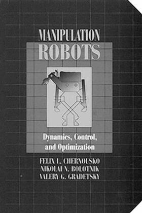 Chernousko / Bolotnik / Gradetsky |  Manipulation RobotsDynamics, Control, and Optimization | Buch |  Sack Fachmedien