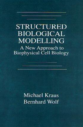 Kraus / Wolf |  Structured Biological Modelling | Buch |  Sack Fachmedien