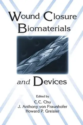 Chu / von Fraunhofer / Greisler |  Wound Closure Biomaterials and Devices | Buch |  Sack Fachmedien