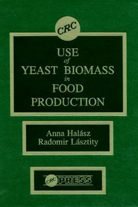 Halasz / Lasztity |  Use of Yeast Biomass in Food Production | Buch |  Sack Fachmedien