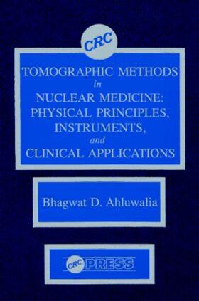 Ahluwalia / Van |  Tomographic Methods in Nuclear Medicine | Buch |  Sack Fachmedien