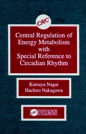 Nagai / Nakagawa |  Central Regulation of Energy Metabolism With Special Reference To Circadian Rhythm | Buch |  Sack Fachmedien