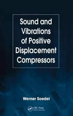 Soedel |  Sound and Vibrations of Positive Displacement Compressors | Buch |  Sack Fachmedien