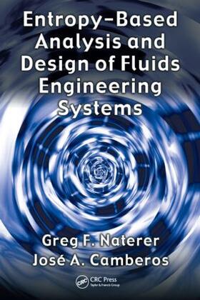 Naterer / Camberos |  Entropy Based Design and Analysis of Fluids Engineering Systems | Buch |  Sack Fachmedien