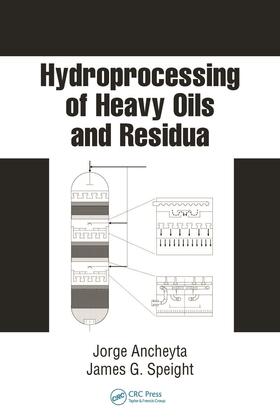 Ancheyta / Speight |  Hydroprocessing of Heavy Oils and Residua | Buch |  Sack Fachmedien