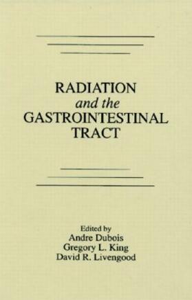 Dubois / King / Livengood |  Radiation and the Gastrointestinal Tract | Buch |  Sack Fachmedien