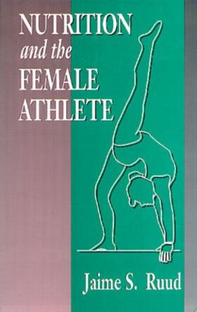 Ruud |  Nutrition and the Female Athlete | Buch |  Sack Fachmedien