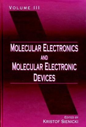 Sienicki |  Molecular Electronics and Molecular Electronic Devices, Volume III | Buch |  Sack Fachmedien