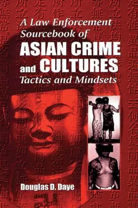 Daye |  A Law Enforcement Sourcebook of Asian Crime and CulturesTactics and Mindsets | Buch |  Sack Fachmedien