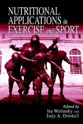 Wolinsky / Driskell |  Nutritional Applications in Exercise & Sport | Buch |  Sack Fachmedien