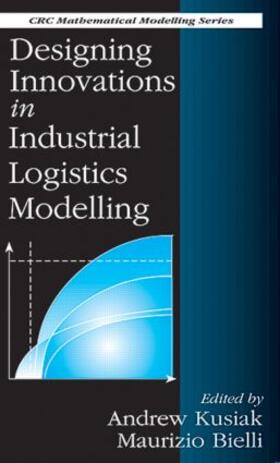 Kusiak / Bielli |  Designing Innovations in Industrial Logistics Modelling | Buch |  Sack Fachmedien