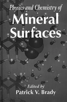 Brady |  The Physics and Chemistry of Mineral Surfaces | Buch |  Sack Fachmedien