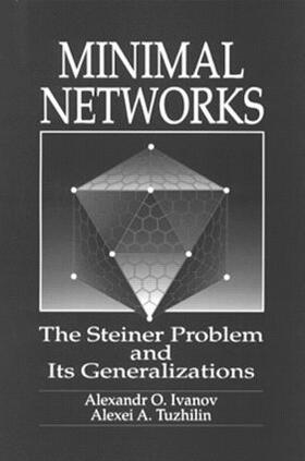 Ivanov / Tuzhilin |  Minimal NetworksThe Steiner Problem and Its Generalizations | Buch |  Sack Fachmedien