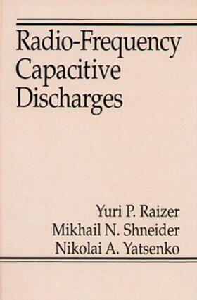 Raizer / Shneider / Yatsenko |  Radio-Frequency Capacitive Discharges | Buch |  Sack Fachmedien